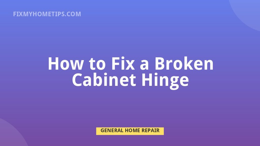 How to Fix a Broken Cabinet Hinge DIY home repair guide image