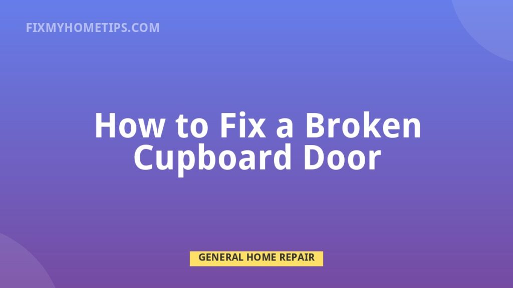 How to Fix a Broken Cupboard Door DIY home repair guide image