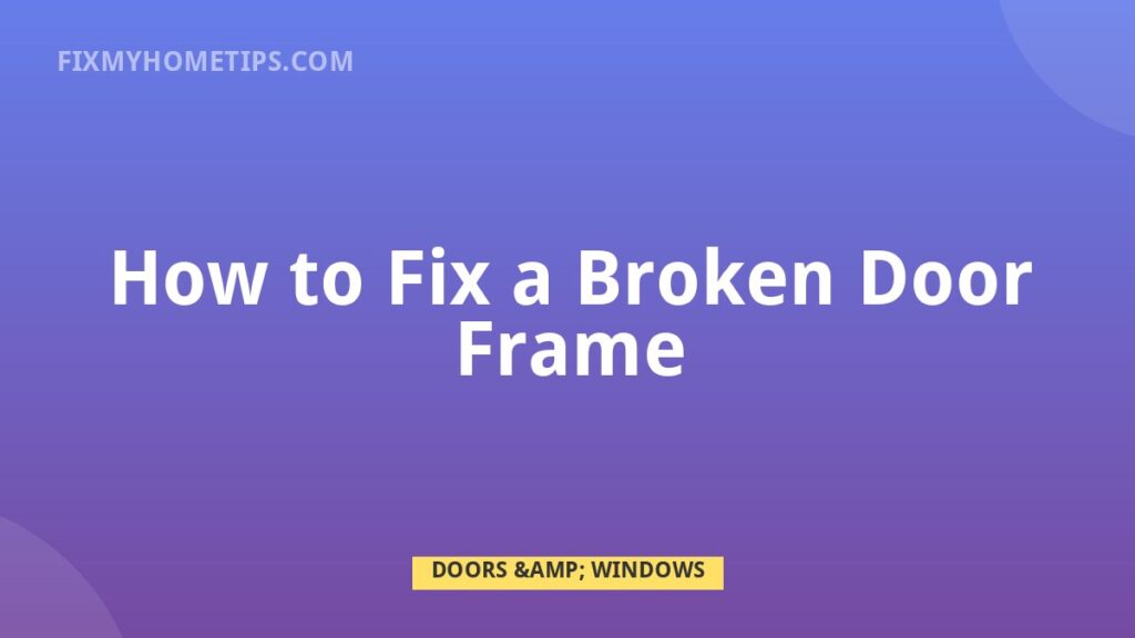 How to Fix a Broken Door Frame DIY home repair guide image