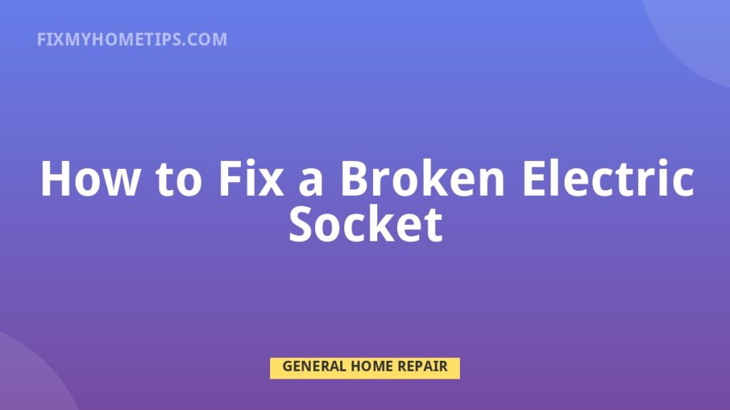 How to Fix a Broken Electric Socket DIY home repair guide image