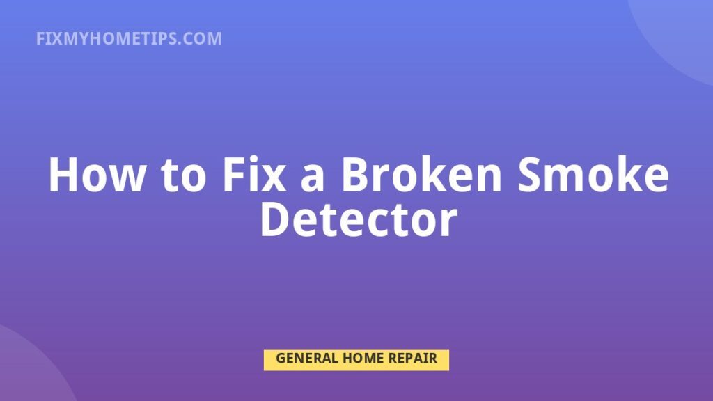 How to Fix a Broken Smoke Detector DIY home repair guide image