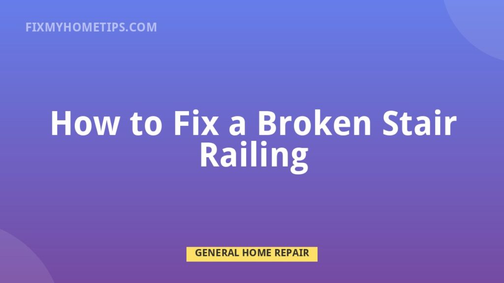 How to Fix a Broken Stair Railing DIY home repair guide image