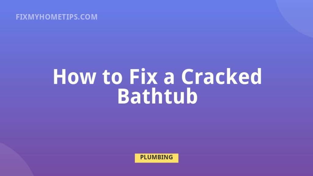 How to Fix a Cracked Bathtub DIY home repair guide image