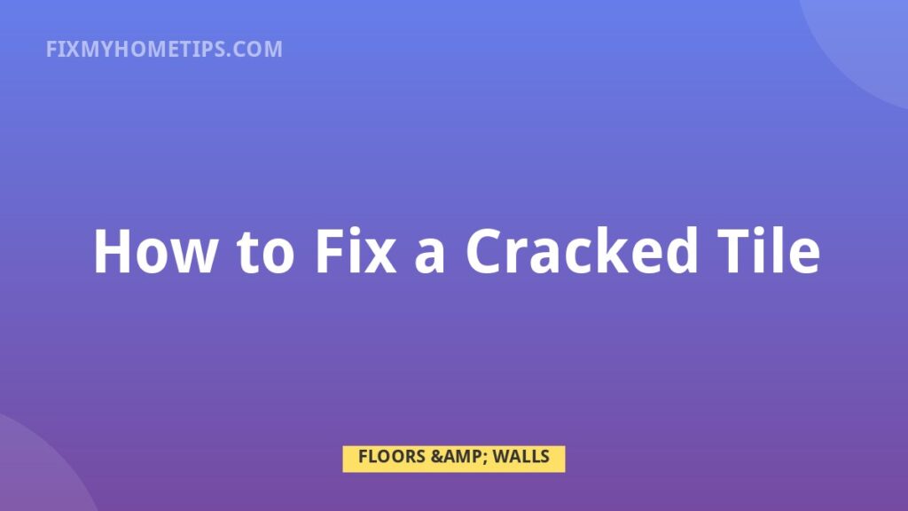 How to Fix a Cracked Tile DIY home repair guide image