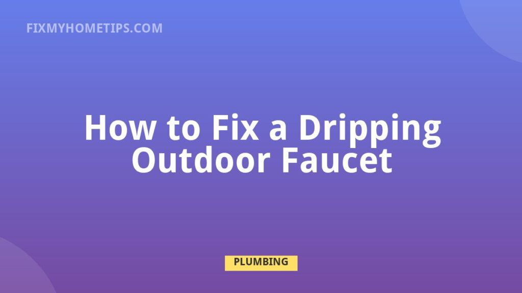 How to Fix a Dripping Outdoor Faucet DIY home repair guide image