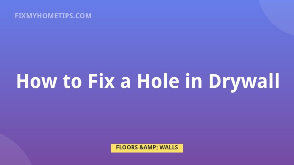 How to Fix a Hole in Drywall DIY home repair guide image