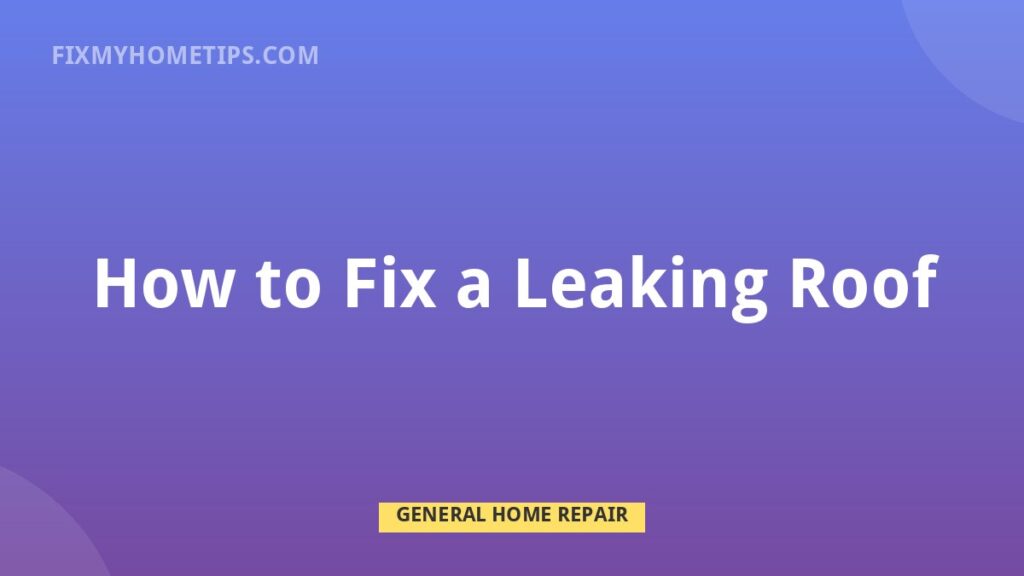 How to Fix a Leaking Roof DIY home repair guide image