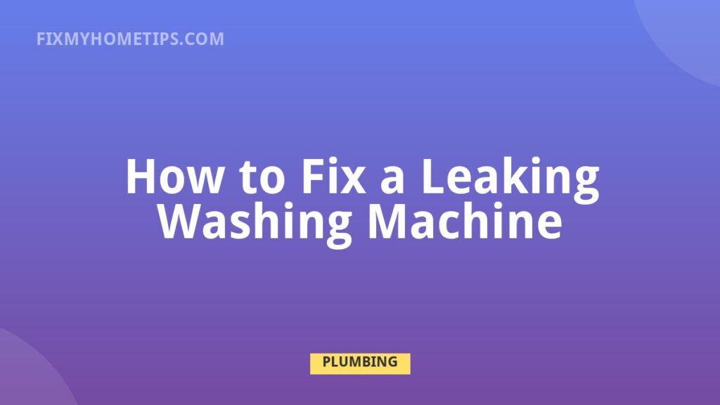How to Fix a Leaking Washing Machine DIY home repair guide image