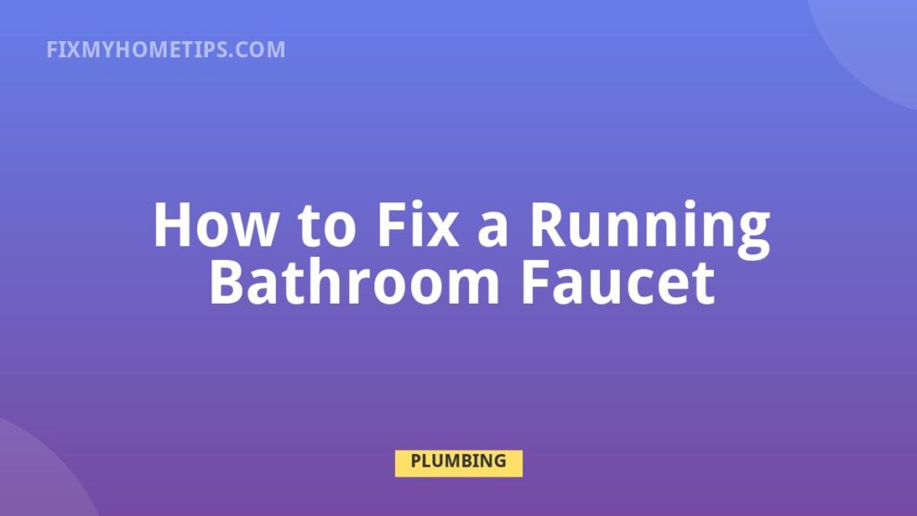 How to Fix a Running Bathroom Faucet DIY home repair guide image