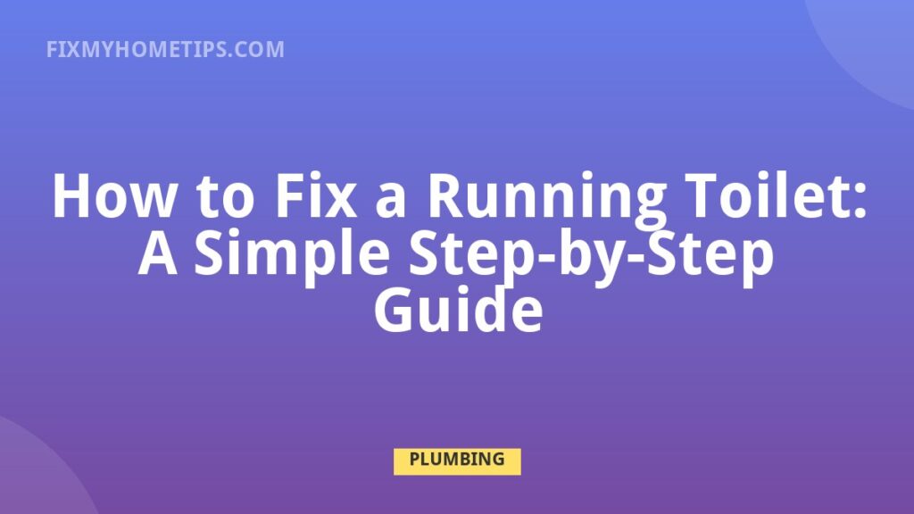 How to Fix a Running Toilet step by step guide DIY home repair guide image