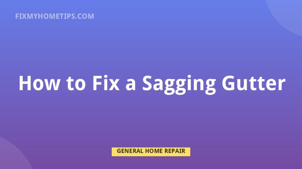 How to Fix a Sagging Gutter DIY home repair guide image
