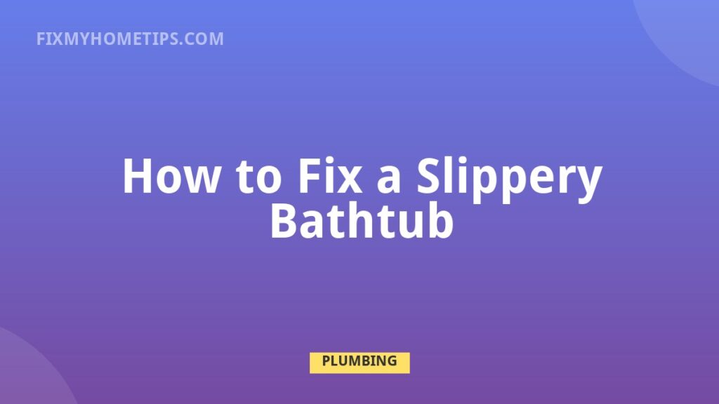 How to Fix a Slippery Bathtub DIY home repair guide image