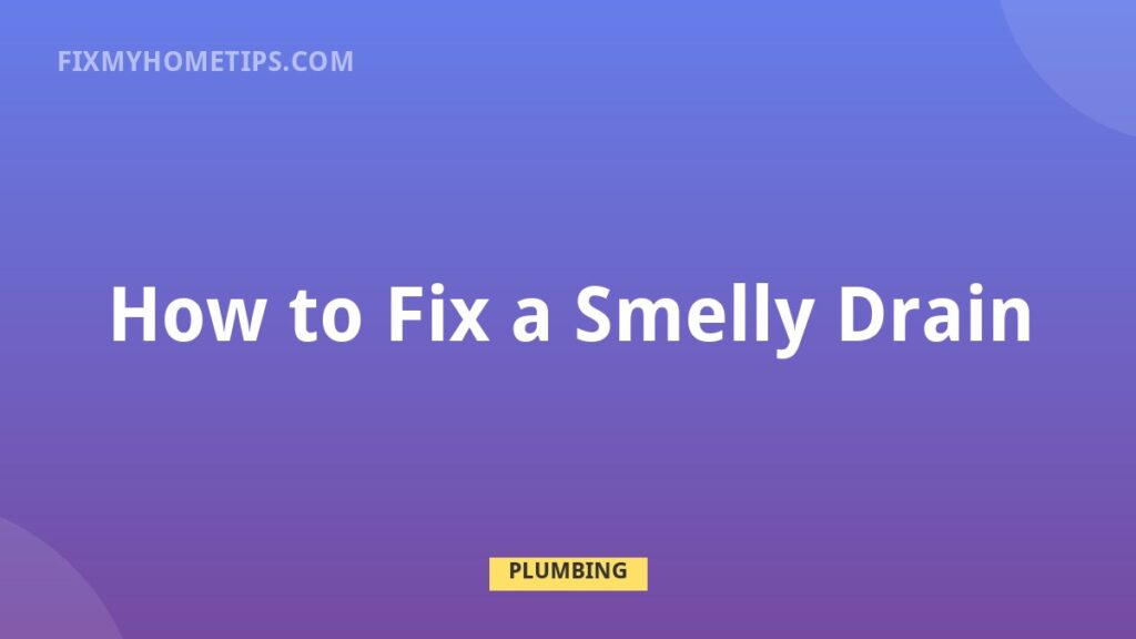 How to Fix a Smelly Drain DIY home repair guide image