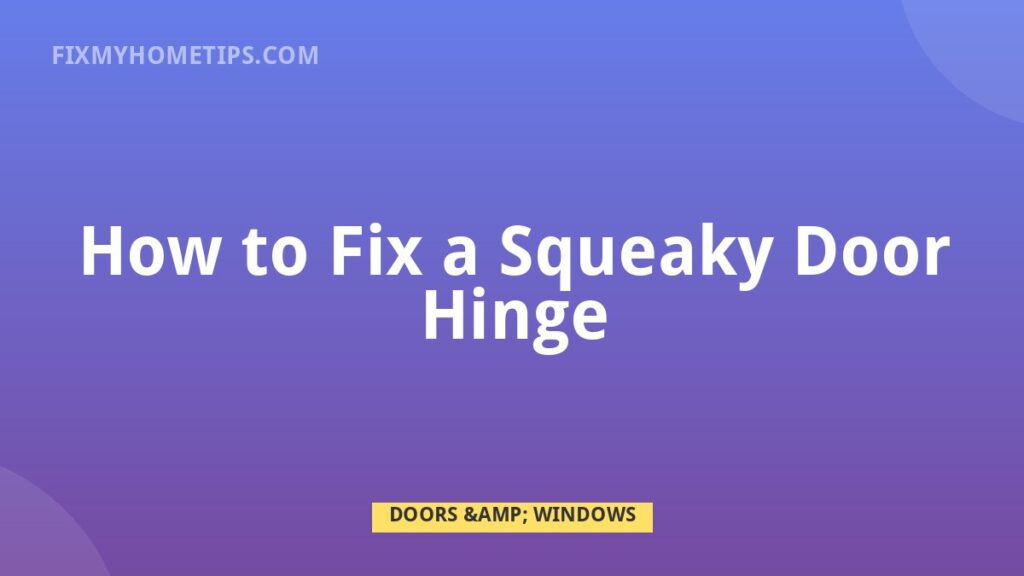 How to Fix a Squeaky Door Hinge DIY home repair guide image