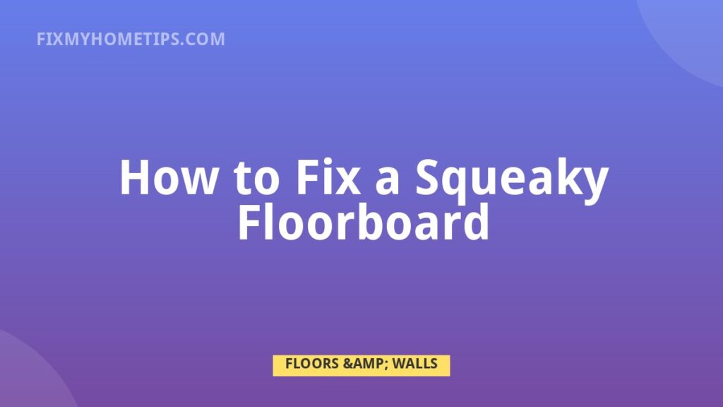 How to Fix a Squeaky Floorboard DIY home repair guide image