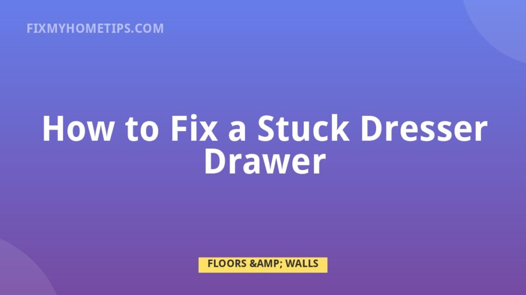 How to Fix a Stuck Dresser Drawer DIY home repair guide image