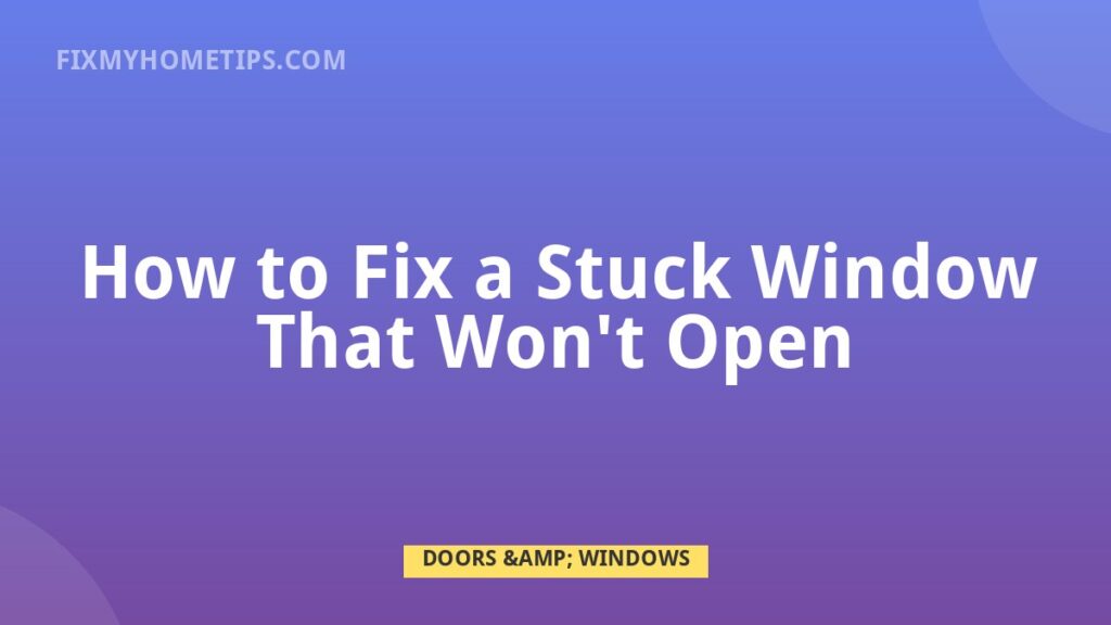 Stuck window that will not open being freed safely without breaking glass