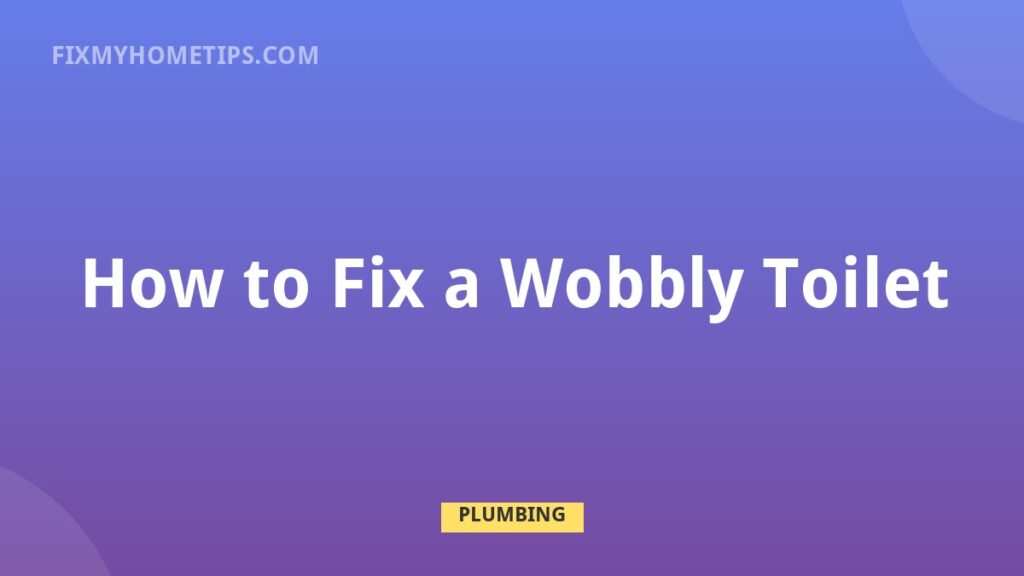 How to Fix a Wobbly Toilet DIY home repair guide image