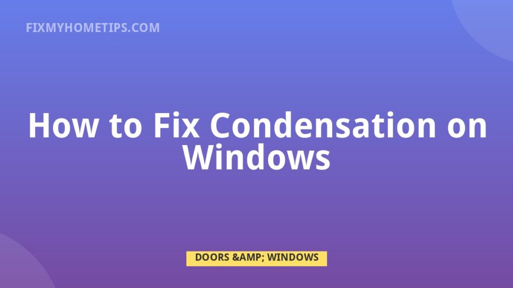 How to Fix Condensation on Windows DIY home repair guide image