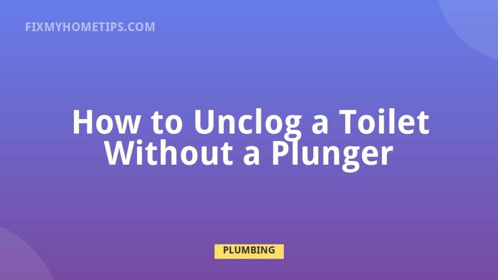 How to Unclog a Toilet Without a Plunger DIY home repair guide image